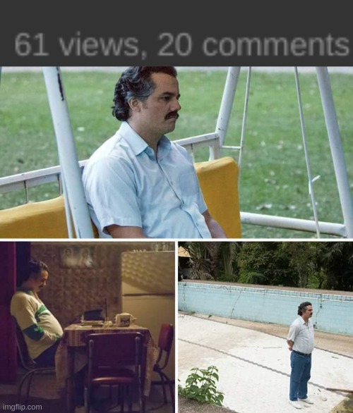 Well this is just depressing | image tagged in memes,sad pablo escobar | made w/ Imgflip meme maker