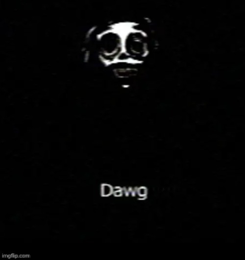 cursed dawg | image tagged in cursed dawg | made w/ Imgflip meme maker