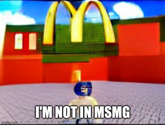 I'M NOT IN MSMG | made w/ Imgflip meme maker
