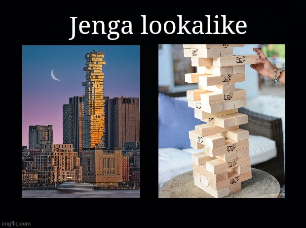 Jenga lookalike | Jenga lookalike | image tagged in black background,jenga,lookalike,memes,meme,tower | made w/ Imgflip meme maker