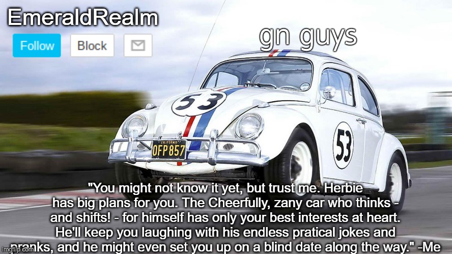 EmeraldRealm Herbie | gn guys | image tagged in emeraldrealm herbie | made w/ Imgflip meme maker