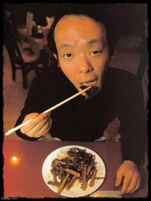 Images with Disturbing Backstories #28| A Guy eatting dinner? | image tagged in this is issei sagwa,a japanese cannibal,after being released due,to insanity | made w/ Imgflip meme maker