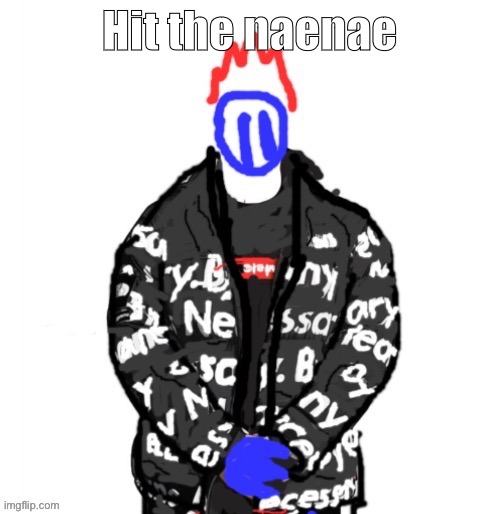 Soul Drip | Hit the naenae | image tagged in soul drip | made w/ Imgflip meme maker