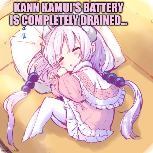 No one would give her free electricity | KANN KAMUI'S BATTERY IS COMPLETELY DRAINED... | image tagged in kanna kamui,dragon,girl,anime | made w/ Imgflip meme maker