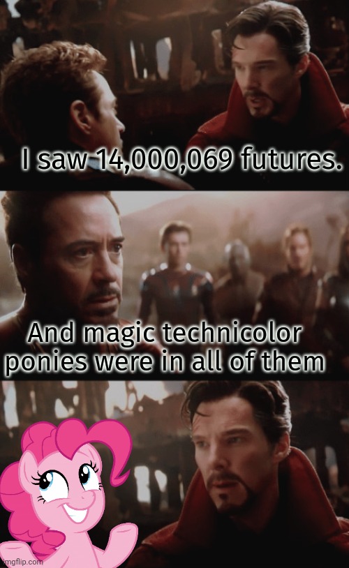 I Saw 14,000,605 Futures | I saw 14,000,069 futures. And magic technicolor ponies were in all of them | image tagged in i saw 14 000 605 futures | made w/ Imgflip meme maker