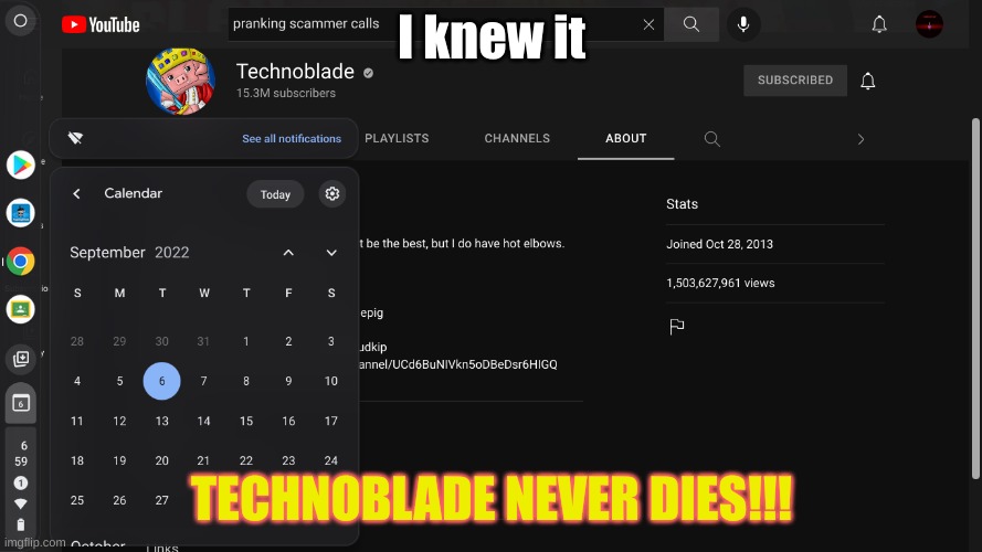 But it is september 6th 2022!!! | I knew it; TECHNOBLADE NEVER DIES!!! | image tagged in technoblade | made w/ Imgflip meme maker