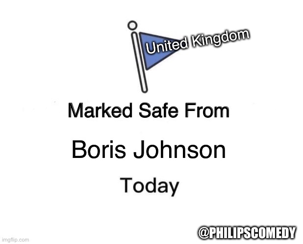 Safe from BoJo | United Kingdom; Boris Johnson; @PHILIPSCOMEDY | image tagged in memes,marked safe from | made w/ Imgflip meme maker