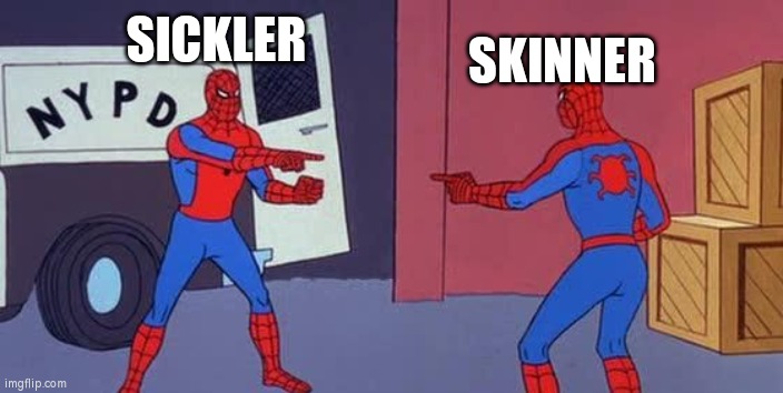 Idk where to send | SKINNER; SICKLER | image tagged in spider man double | made w/ Imgflip meme maker