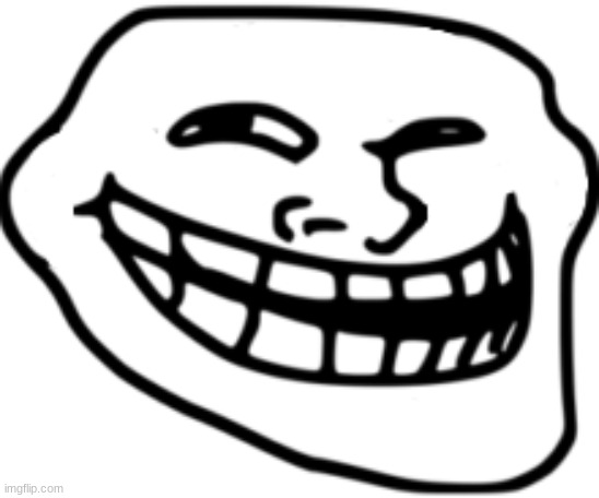 *untrolls your trollface* | made w/ Imgflip meme maker