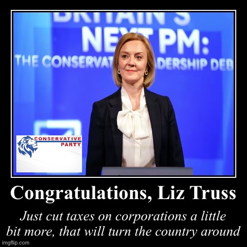 Conservative Party wishes Liz Truss all the best in what will no doubt be a short yet eventful stint as PM. | image tagged in congratulations liz truss,liz truss,the next british prime minister,yes,her,really | made w/ Imgflip meme maker
