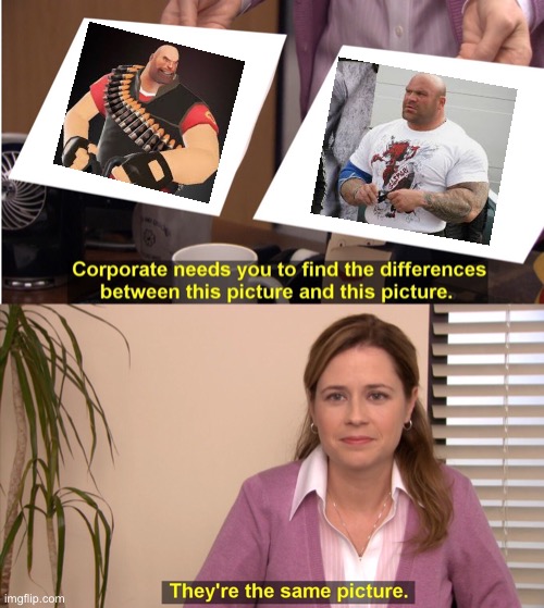 Heavy IRL | image tagged in memes,they're the same picture,fun,tf2 | made w/ Imgflip meme maker