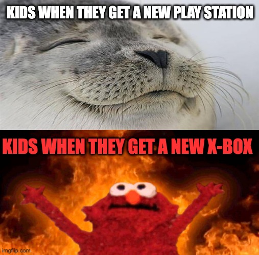 Truth | KIDS WHEN THEY GET A NEW PLAY STATION; KIDS WHEN THEY GET A NEW X-BOX | image tagged in elmo fire,funny,memes,playstation,xbox | made w/ Imgflip meme maker