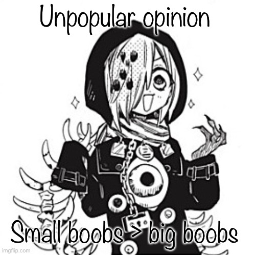 Too fat for my liking | Unpopular opinion; Small boobs > big boobs | image tagged in sousuke | made w/ Imgflip meme maker