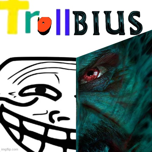 its trolling time | image tagged in morbius,troll face | made w/ Imgflip meme maker