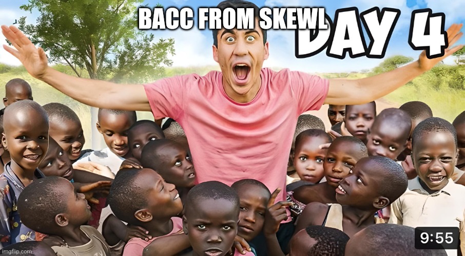 Day 4 | BACC FROM SKEWL | image tagged in day 4 | made w/ Imgflip meme maker