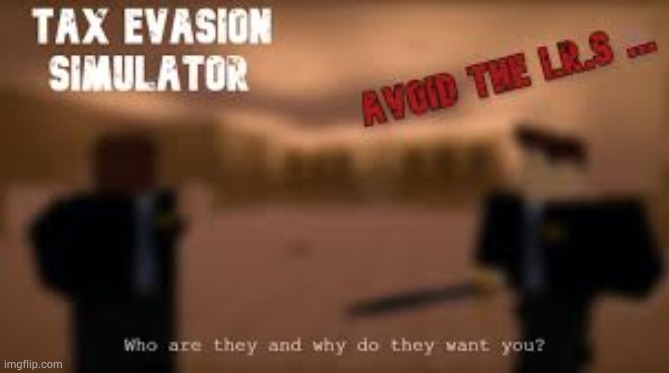 The true game for based anti-I.R.S chads | made w/ Imgflip meme maker