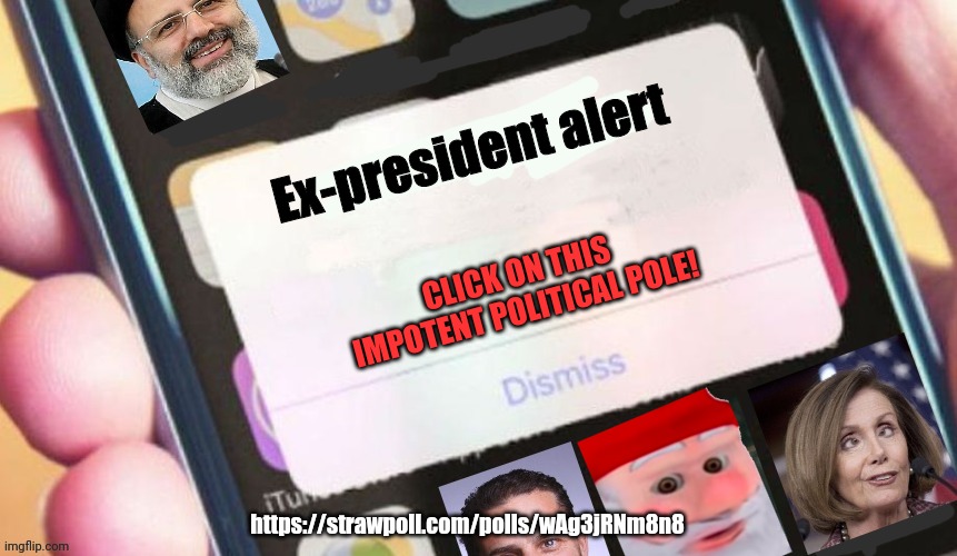 Stop it. Get some help. | Ex-president alert; CLICK ON THIS IMPOTENT POLITICAL POLE! https://strawpoll.com/polls/wAg3jRNm8n8 | image tagged in jackass presidential alert,political,polls,strawpoll,this is not okie dokie | made w/ Imgflip meme maker