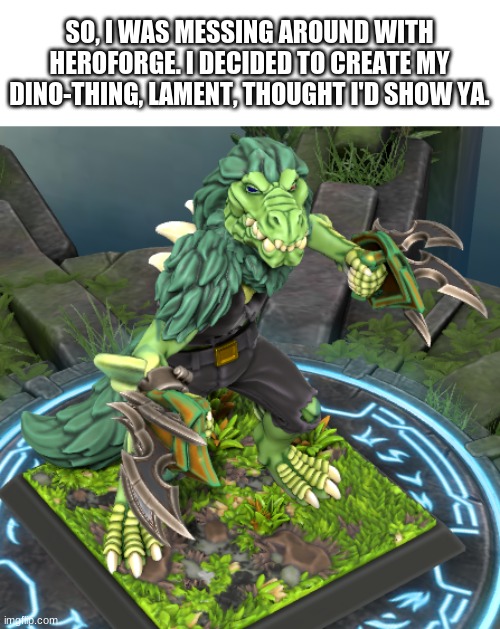 Looks purdy snazzy, eh? | SO, I WAS MESSING AROUND WITH HEROFORGE. I DECIDED TO CREATE MY DINO-THING, LAMENT, THOUGHT I'D SHOW YA. | made w/ Imgflip meme maker