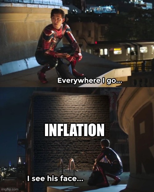 when i watch youtube | INFLATION | image tagged in everywhere i go i see his face,inflation | made w/ Imgflip meme maker