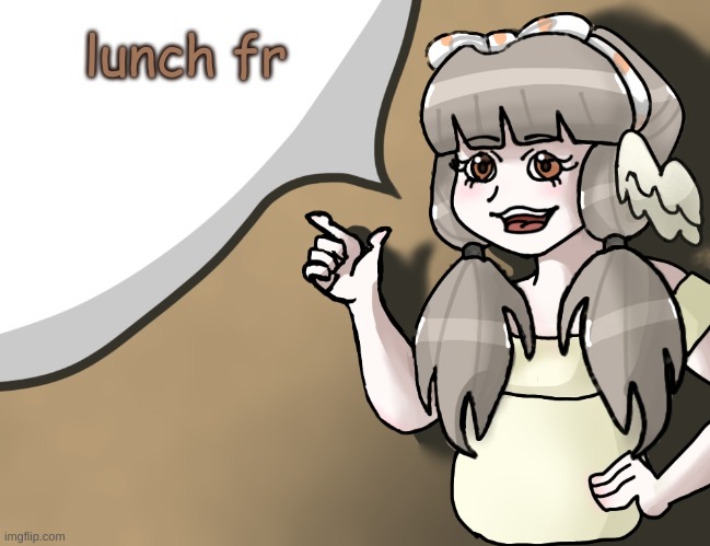 ima be online for like 2 minutes | lunch fr | image tagged in quandria's temp improved | made w/ Imgflip meme maker