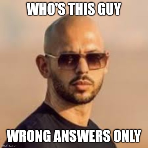 Yeheghshshana | WHO'S THIS GUY; WRONG ANSWERS ONLY | made w/ Imgflip meme maker