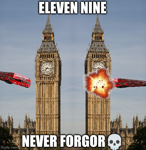 eleven nine /j | ELEVEN NINE; NEVER FORGOR💀 | image tagged in memes,911 | made w/ Imgflip meme maker