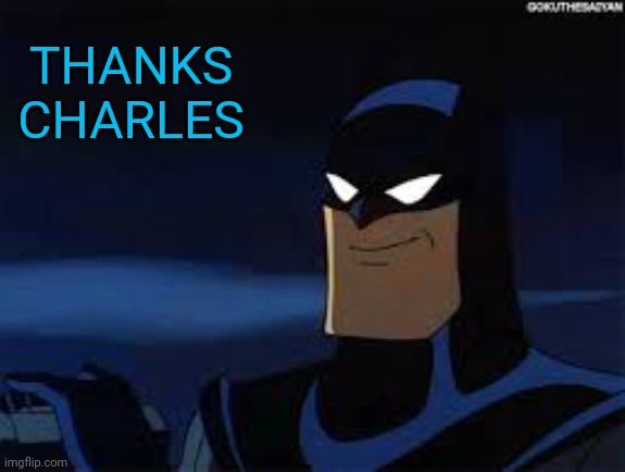 THANKS CHARLES | made w/ Imgflip meme maker