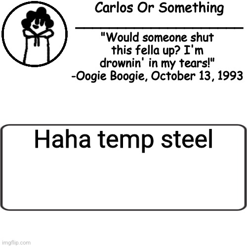 ' | Haha temp steel | image tagged in ' | made w/ Imgflip meme maker
