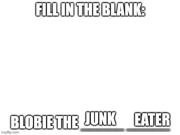 JUNK; EATER | made w/ Imgflip meme maker