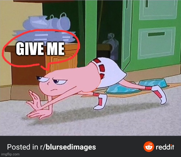 Blursed Candace | GIVE ME | image tagged in blursed candace | made w/ Imgflip meme maker