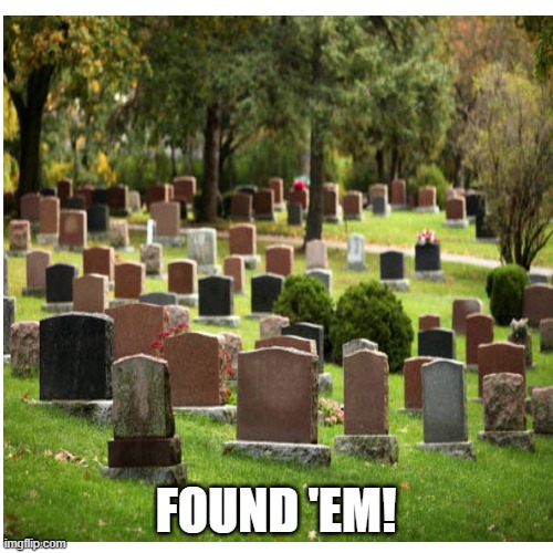 FOUND 'EM! | made w/ Imgflip meme maker