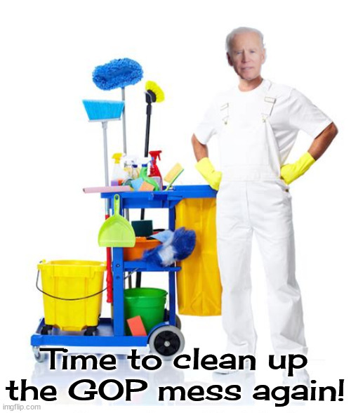 Time to clean up the GOP mess again! | made w/ Imgflip meme maker