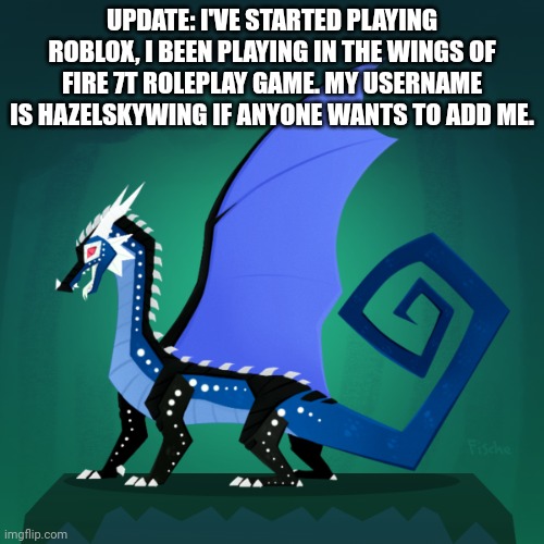 HazelSkywing | UPDATE: I'VE STARTED PLAYING ROBLOX, I BEEN PLAYING IN THE WINGS OF FIRE 7T ROLEPLAY GAME. MY USERNAME IS HAZELSKYWING IF ANYONE WANTS TO ADD ME. | image tagged in survivor template | made w/ Imgflip meme maker