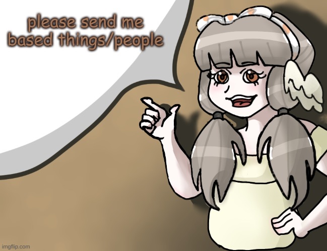 Quandria's temp improved | please send me based things/people | image tagged in quandria's temp improved | made w/ Imgflip meme maker