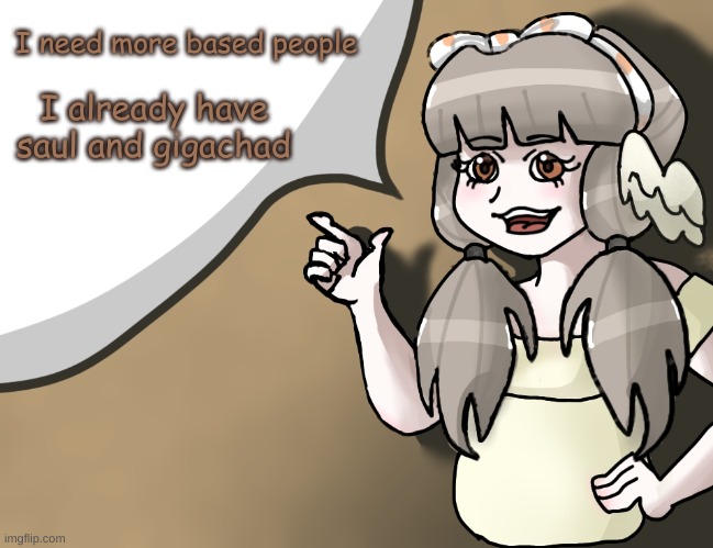 Quandria's temp improved | I need more based people; I already have saul and gigachad | made w/ Imgflip meme maker