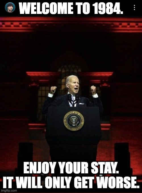 Biden84 | WELCOME TO 1984. ENJOY YOUR STAY. IT WILL ONLY GET WORSE. | image tagged in joe biden 1984 | made w/ Imgflip meme maker