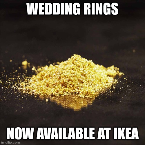 Ikea Wedding Ring |  WEDDING RINGS; NOW AVAILABLE AT IKEA | image tagged in fun,sweden,ikea | made w/ Imgflip meme maker