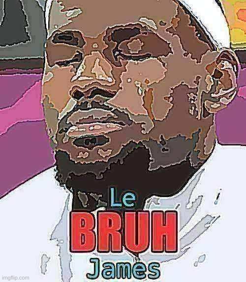 the bruh james | made w/ Imgflip meme maker