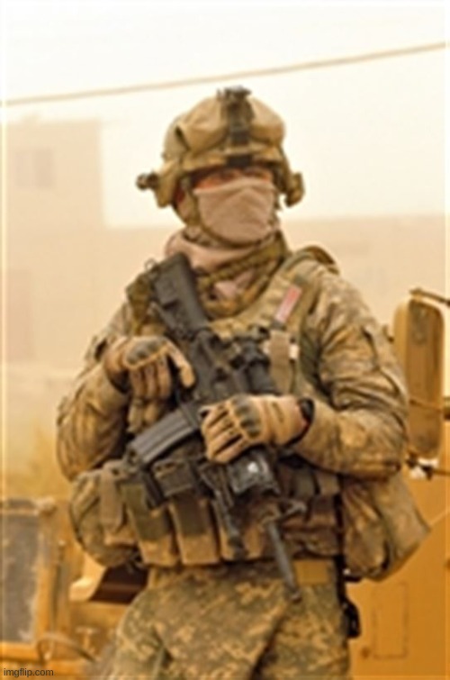 Masked US Soldier in Iraq | image tagged in masked us soldier in iraq | made w/ Imgflip meme maker