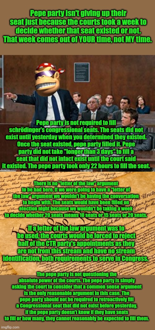 Pepe party isn't giving up their seat just because the courts took a week to decide whether that seat existed or not. That week comes out of | image tagged in lawyer kong,us constitution | made w/ Imgflip meme maker