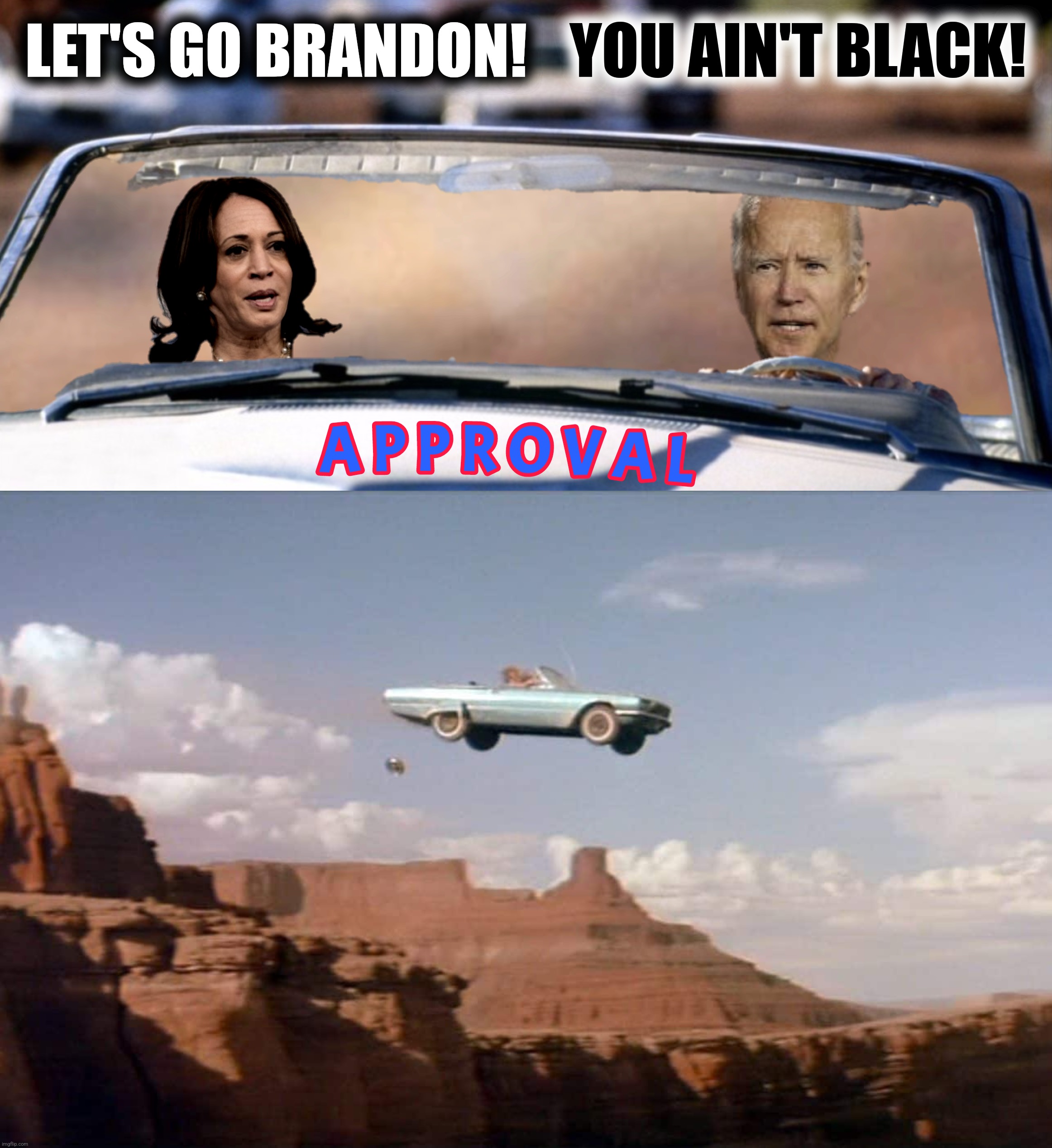 LET'S GO BRANDON! YOU AIN'T BLACK! | made w/ Imgflip meme maker
