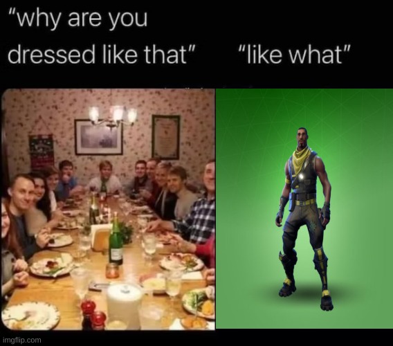goofy ahh fortnite skin | image tagged in why are you dressed like that | made w/ Imgflip meme maker
