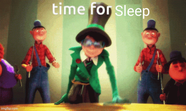 gn | image tagged in time for sleep | made w/ Imgflip meme maker