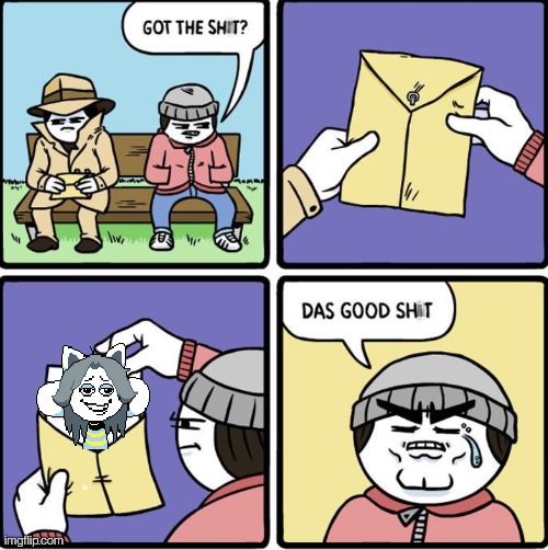 Das Good Sh!t | image tagged in das good sh t | made w/ Imgflip meme maker