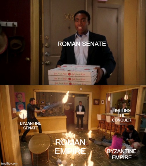 Why did you stop with us? | ROMAN SENATE; FIGHTING THE CONQUER; BYZANTINE SENATE; ROMAN EMPIRE; BYZANTINE EMPIRE | image tagged in community fire pizza meme,memes | made w/ Imgflip meme maker