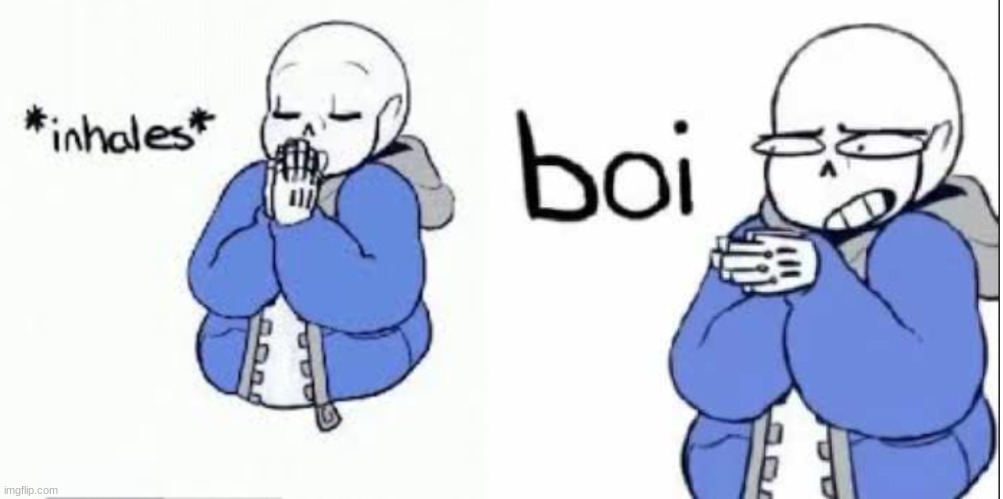 image tagged in inhale boi sans | made w/ Imgflip meme maker
