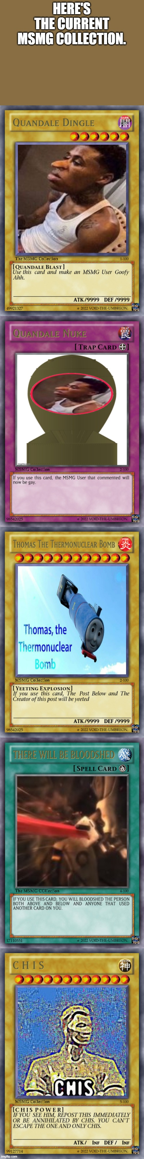 HERE'S THE CURRENT MSMG COLLECTION. | image tagged in quandale dingle card,quandale nuke card,thomas the thermonuclear bomb card post only,there will be bloodshed card,chis card | made w/ Imgflip meme maker