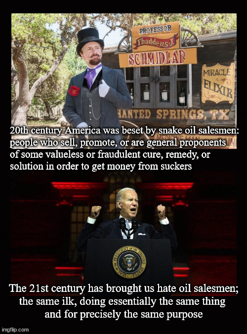 Modern day snake oil salesman | image tagged in biden,save america's soul speech | made w/ Imgflip meme maker