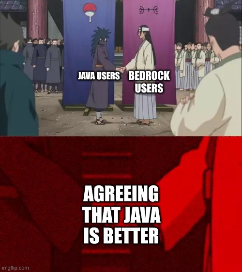 Naruto Handshake Meme Template | JAVA USERS BEDROCK USERS AGREEING THAT JAVA IS BETTER | image tagged in naruto handshake meme template | made w/ Imgflip meme maker