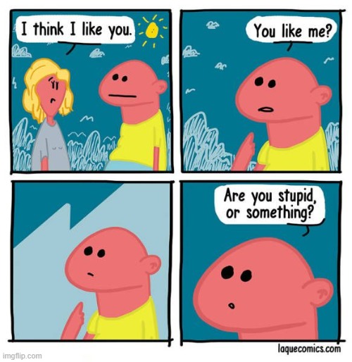 Even I don't like me | image tagged in stupid,comics/cartoons,like,funny,memes | made w/ Imgflip meme maker